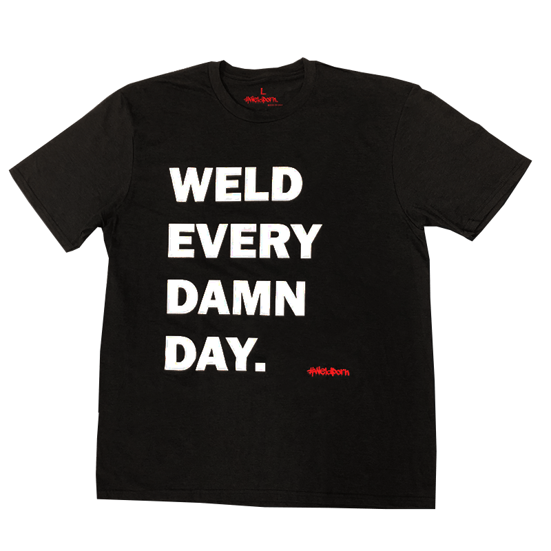 Weldporn® – WELD EVERY DAMN DAY
